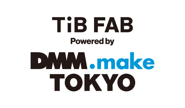 TiB FAB Powered by DMM.make TOKYO